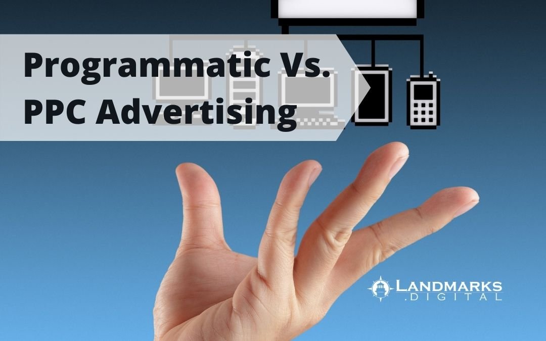 Programmatic Vs. PPC Advertising